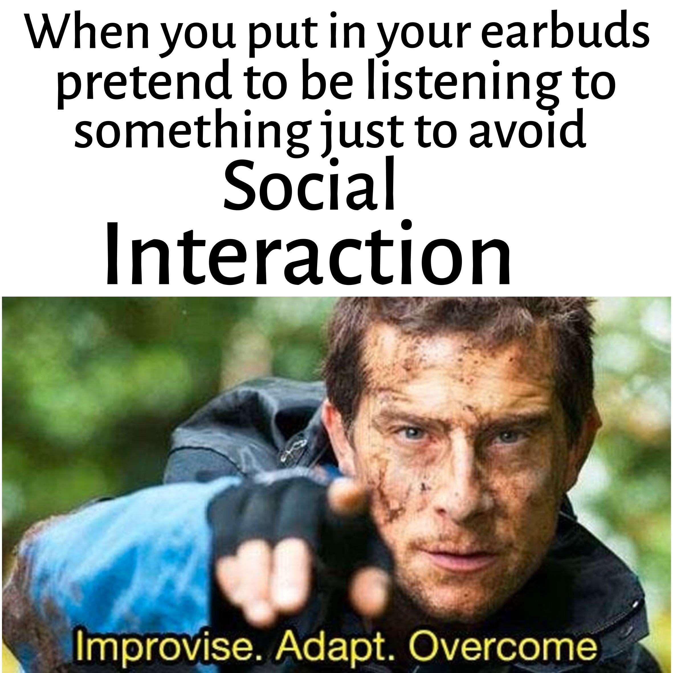 Improvise Adapt Overcome meme avoiding social interaction
