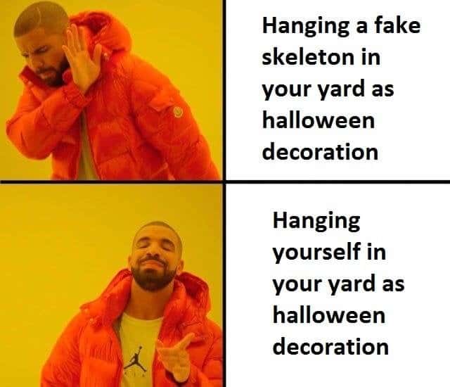 Nah yes drake meme hanging yourself as Halloween decor