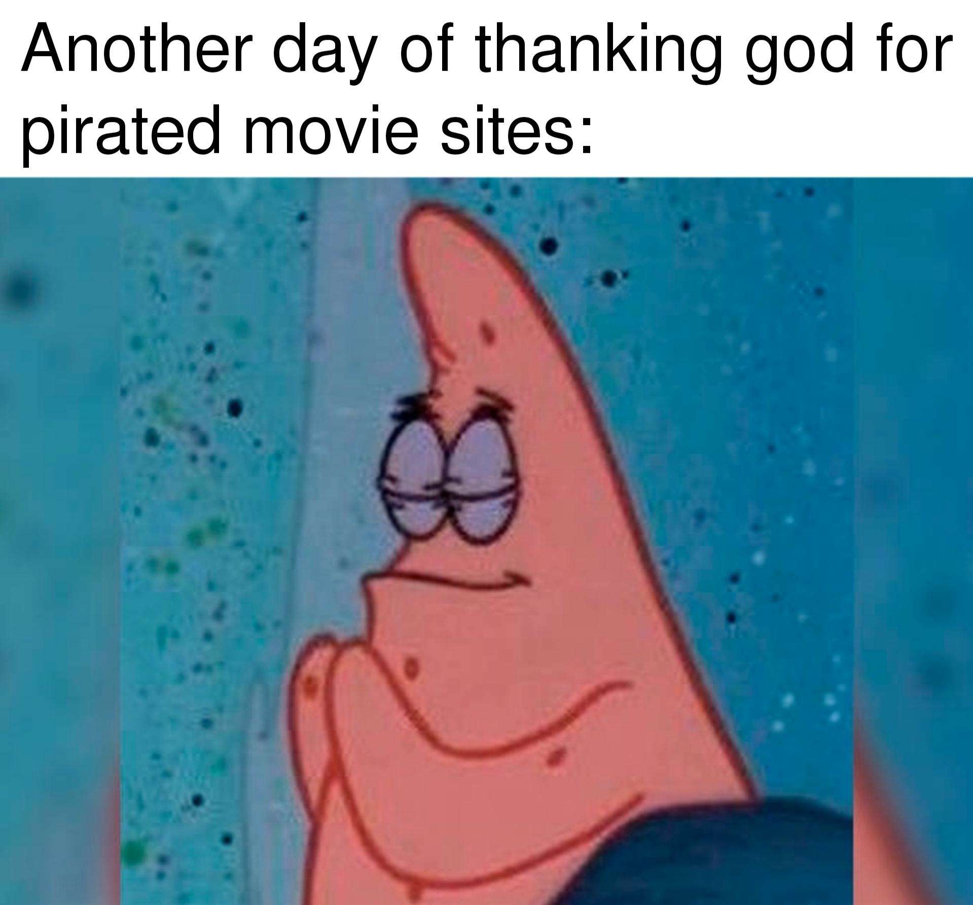 Patrick Praying meme thanking god for pirated movie sites