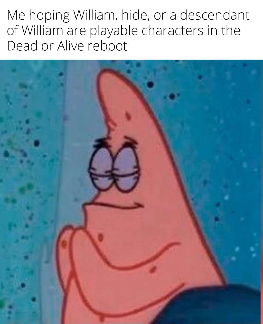 Patrick praying meme hoping William is playable in Dead or Alive reboot