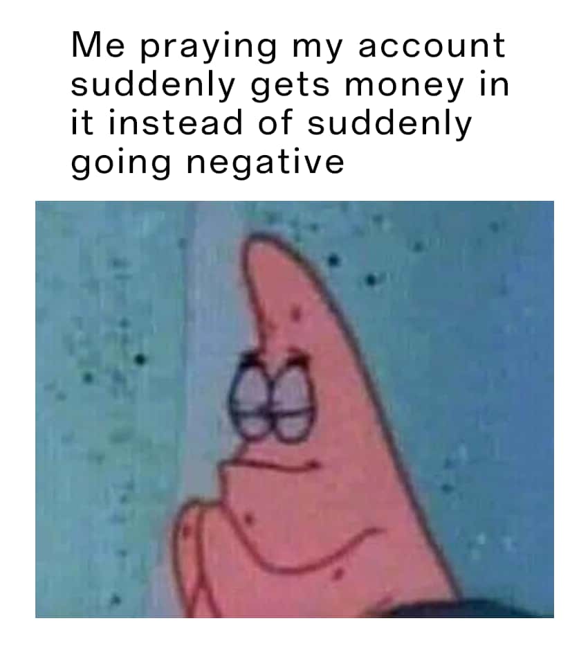 Patrick praying meme hoping account gets money not negative