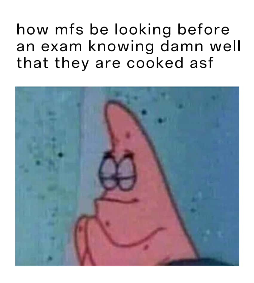 Patrick praying meme before exam knowing they are cooked