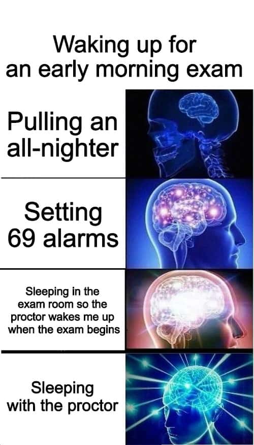 Expanding brain meme sleeping with proctor for early exam