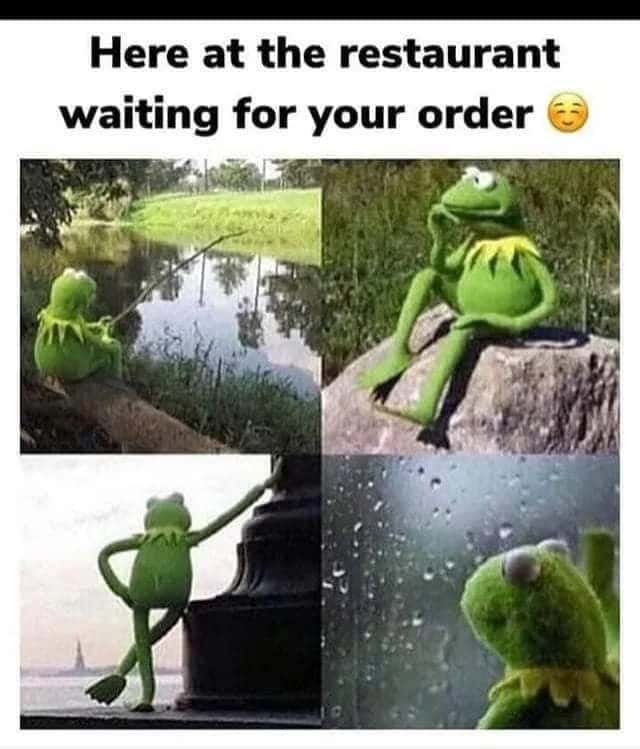 Kermit Waiting meme waiting for order