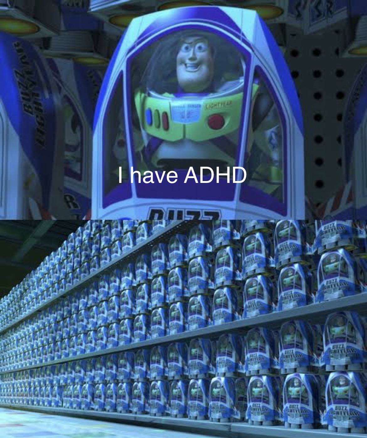 Buzz lightyear clones meme saying he has ADHD Buzz lightyear clones meme saying he has ADHD