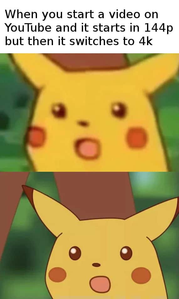 Surprised Pikachu meme shocked when youtube video switches 144p to 4k