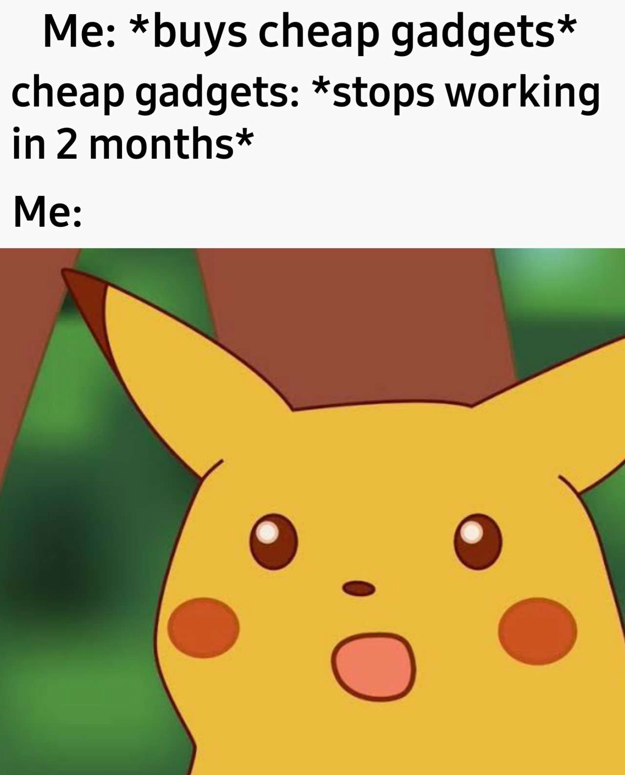 Surprised pikachu meme shocked when cheap gadgets break in 2 months