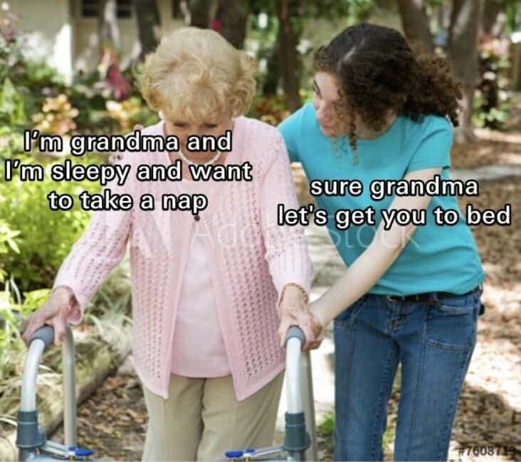 Sure grandma meme helping sleepy grandma get to bed