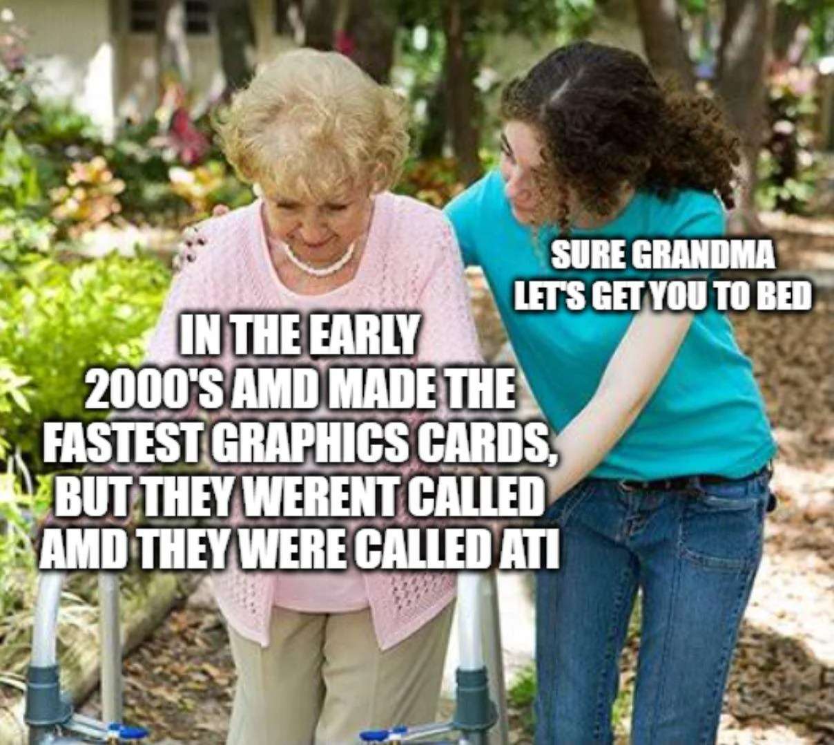 Sure grandma meme rambling ati gpu facts