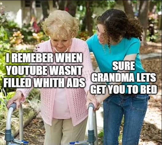Sure grandma meme complaining about too many youtube ads