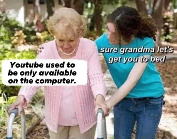 Sure grandma meme talking about old youtube before bed