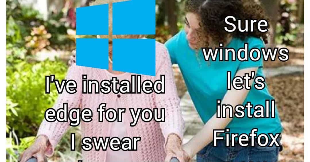 Sure grandma meme tricks user to install edge instead of firefox