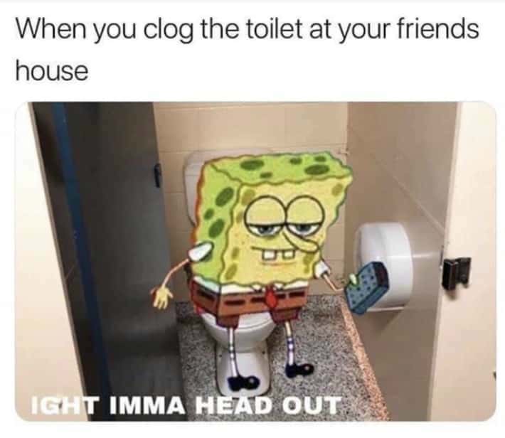 Ight imma head out meme clog toilet