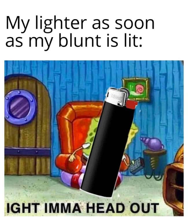 Ight Imma Head Out meme leaves after blunt lit