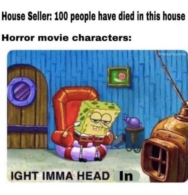 Ight Imma Head Out meme horror characters enter deadly house