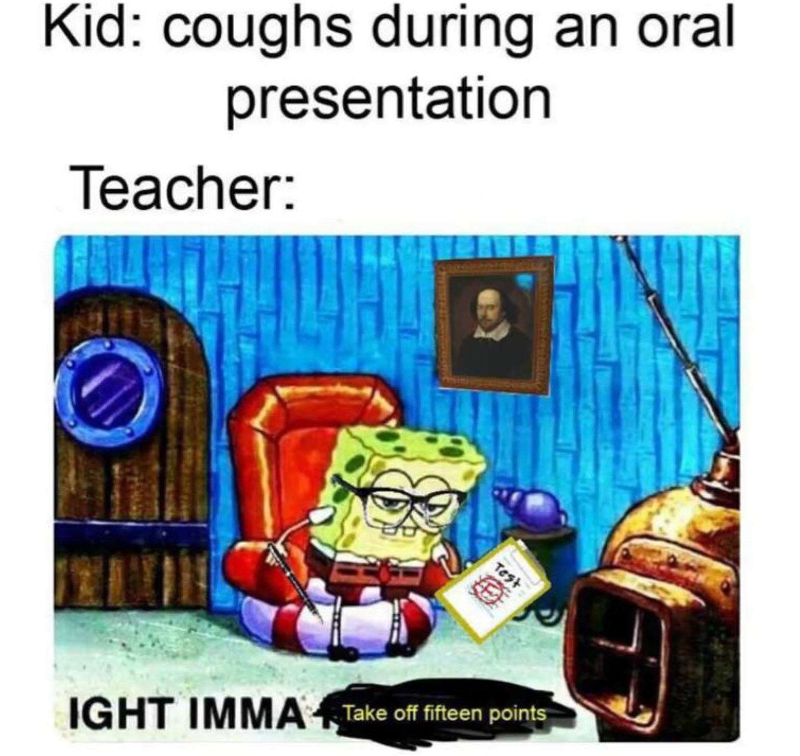 Ight imma head out meme deduct points for coughing