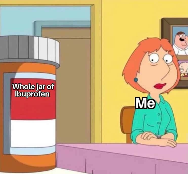 Lois griffin pills meme eyeing whole jar in pain