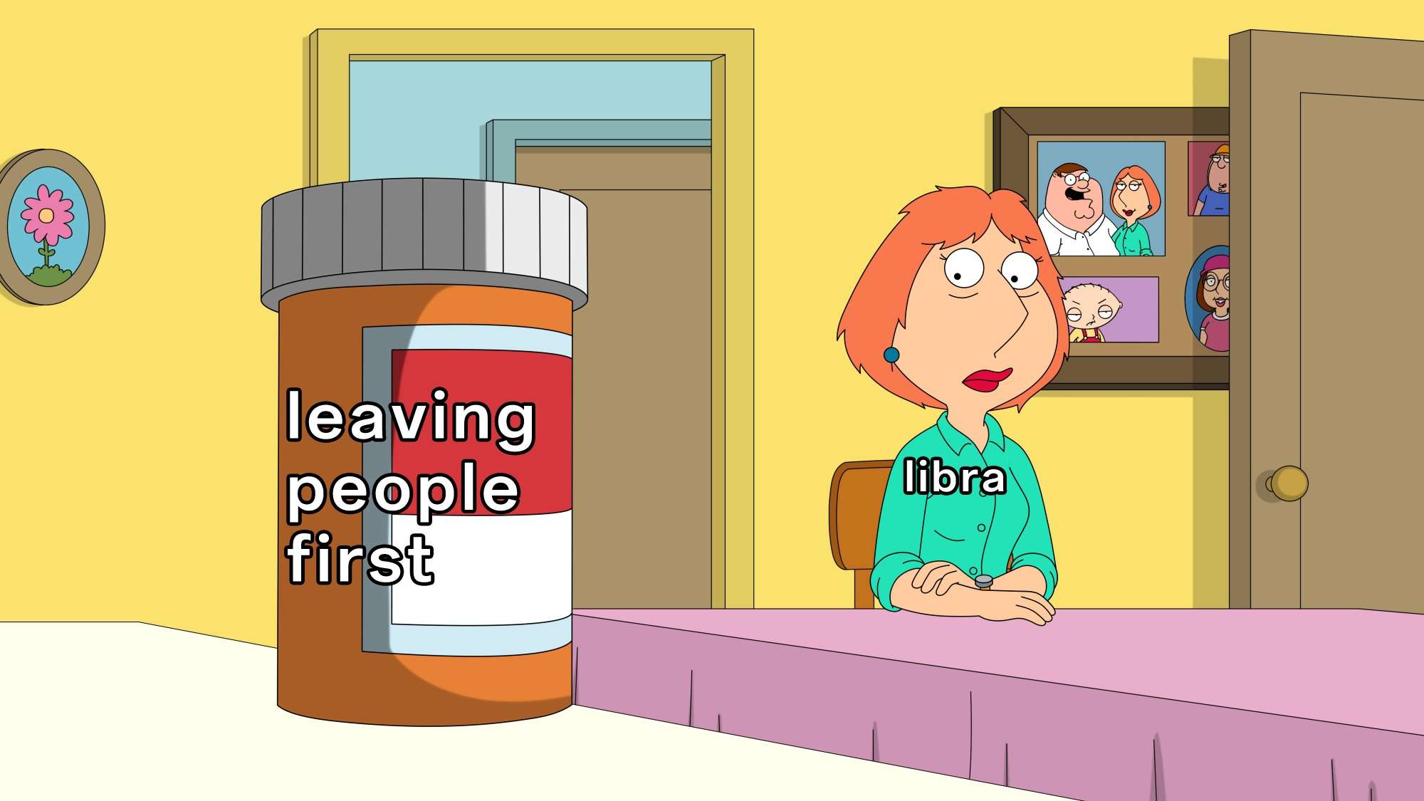 Lois griffin pills meme leaving people first as libra