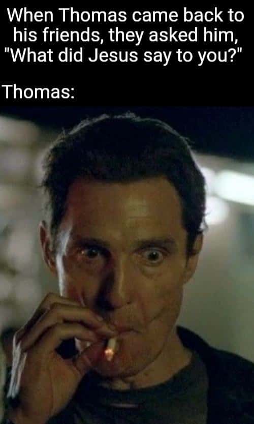 Matthew McConaughey smoking meme stunned after talking to Jesus