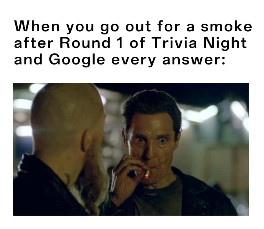 Matthew mcconaughey smoking meme googling trivia answers