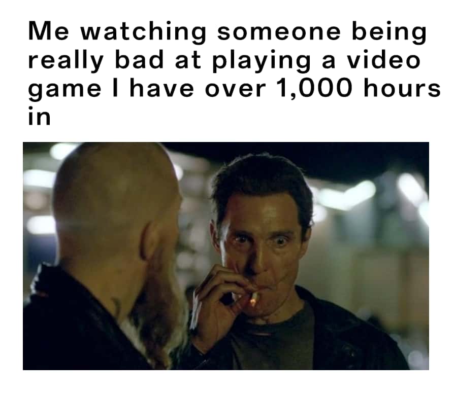Matthew McConaughey smoking meme judging bad gamer