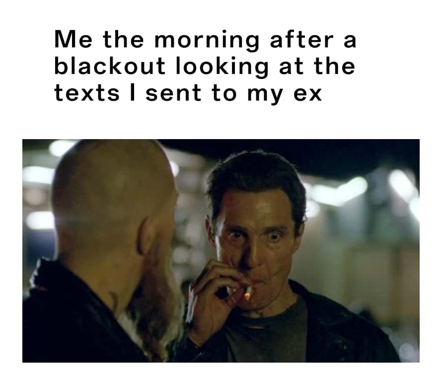 Matthew Mcconaughey smoking meme shocked at ex texts