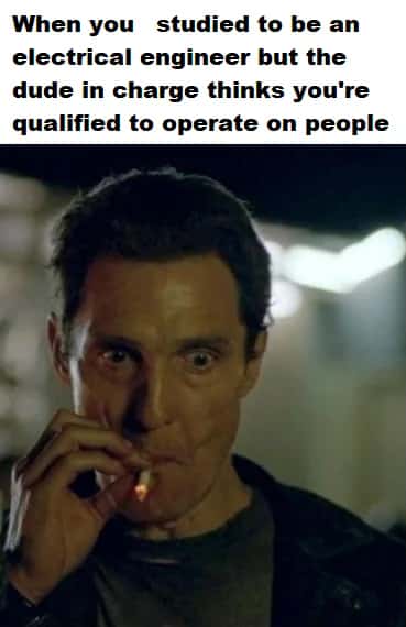 Matthew McConaughey smoking meme shocked to operate on people