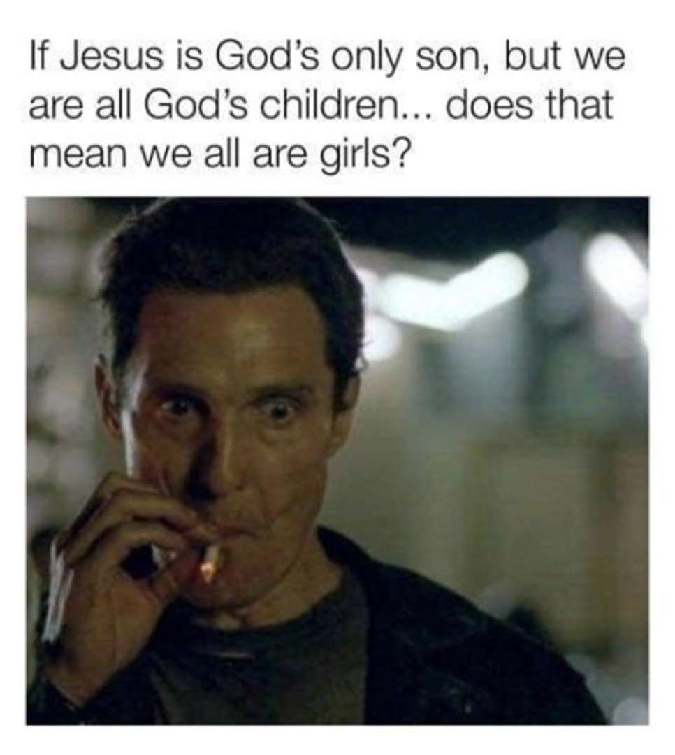 Matthew mcconaughey smoking meme thinking absurd religious question