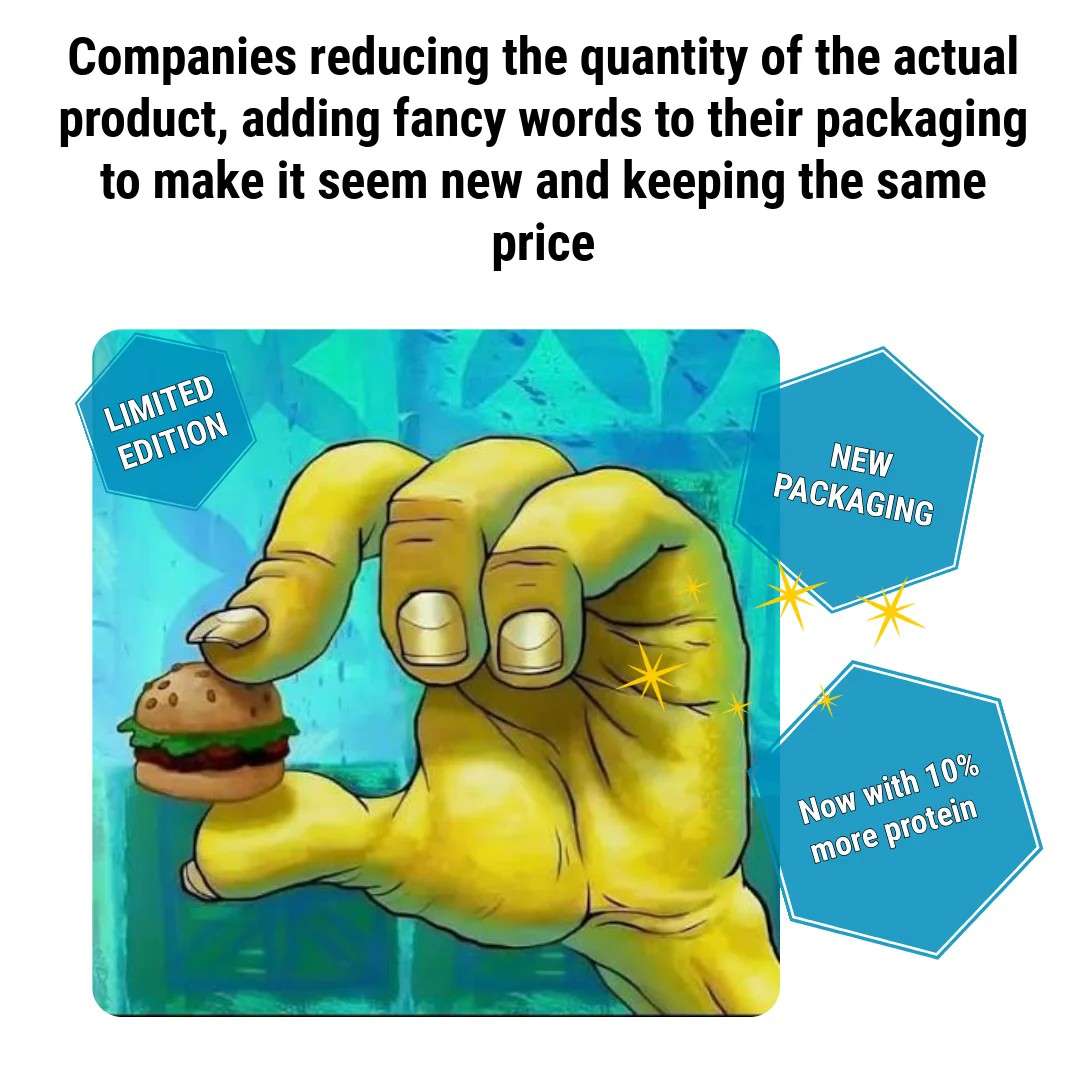 Companies reducing the quantity of the actual product, adding fancy words to their packaging to make it seem new and keeping the same price / LIMITED EDITION / NEW PACKAGING / Now with 10% more protein