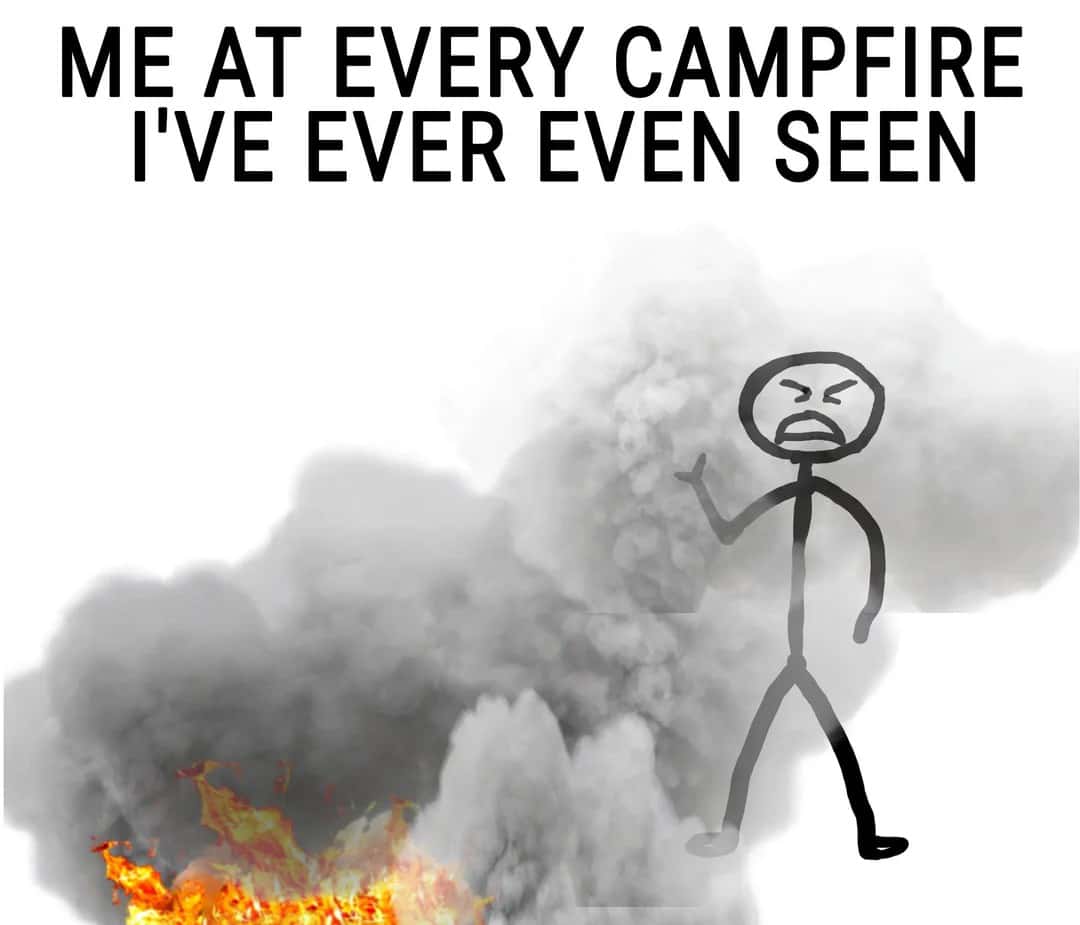 Stick Figure Meme: Me At Every Campfire I've Ever Seen