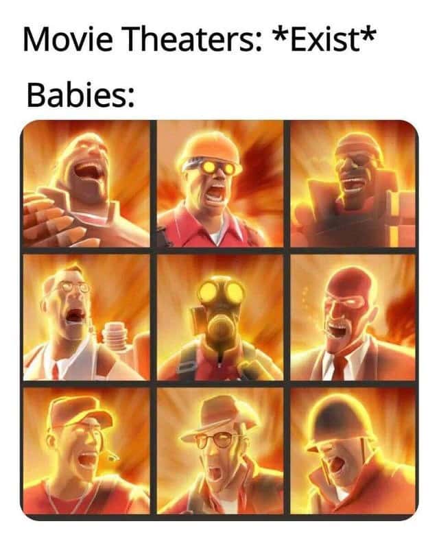 Team Fortress 2 Meme: Movie Theaters Vs Babies