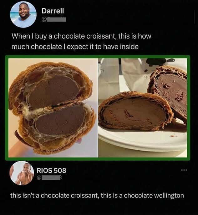 Chocolate Meme: This isn't a chocolate croissant, this is a chocolate wellington