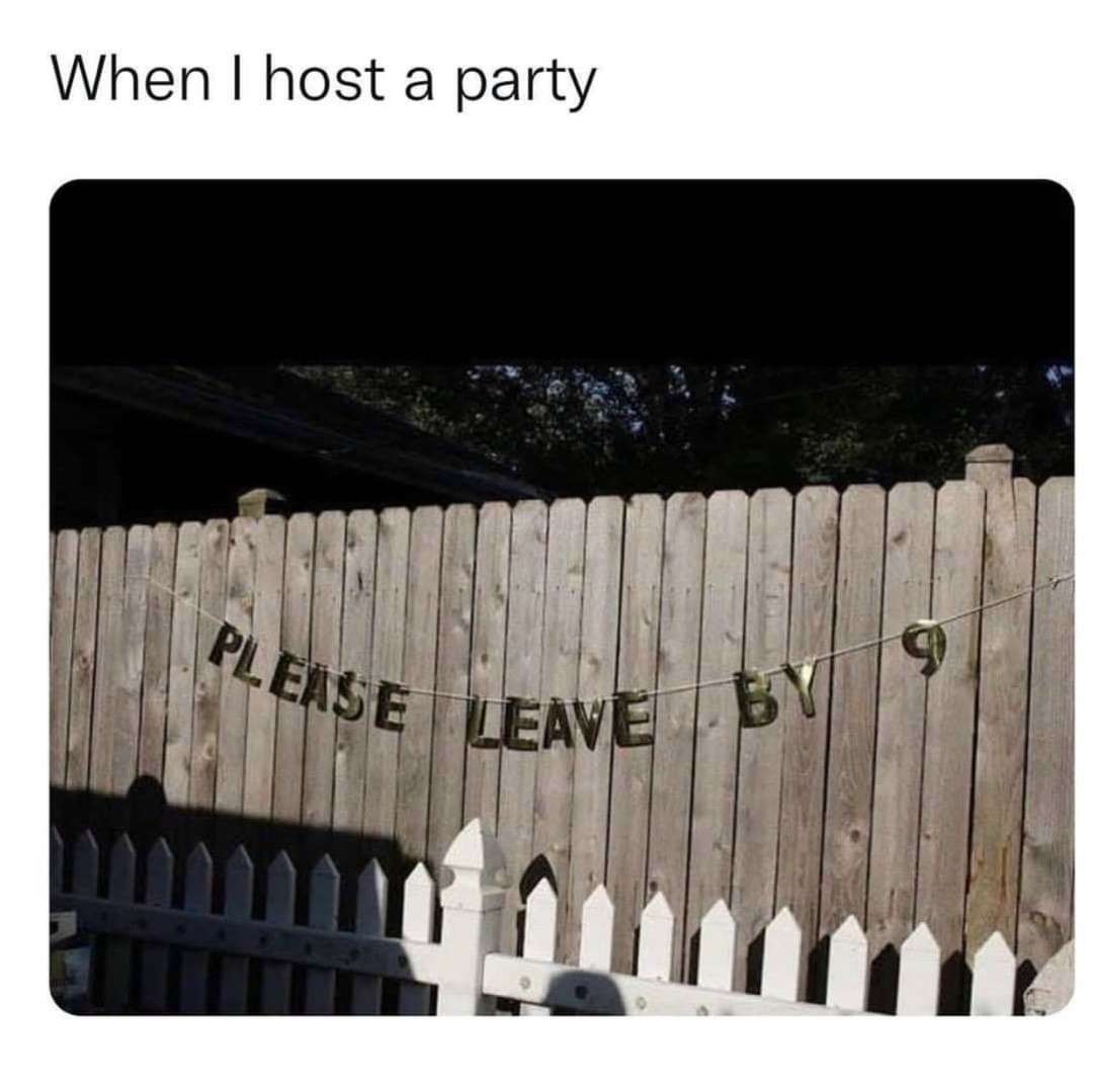 When I host a party / PLEASE LEAVE BY 9