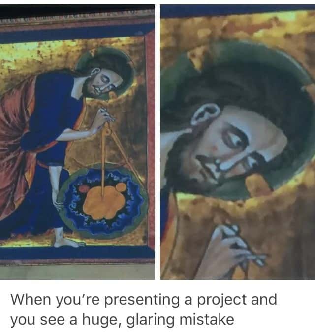 When you're presenting a project and you see a huge, glaring mistake