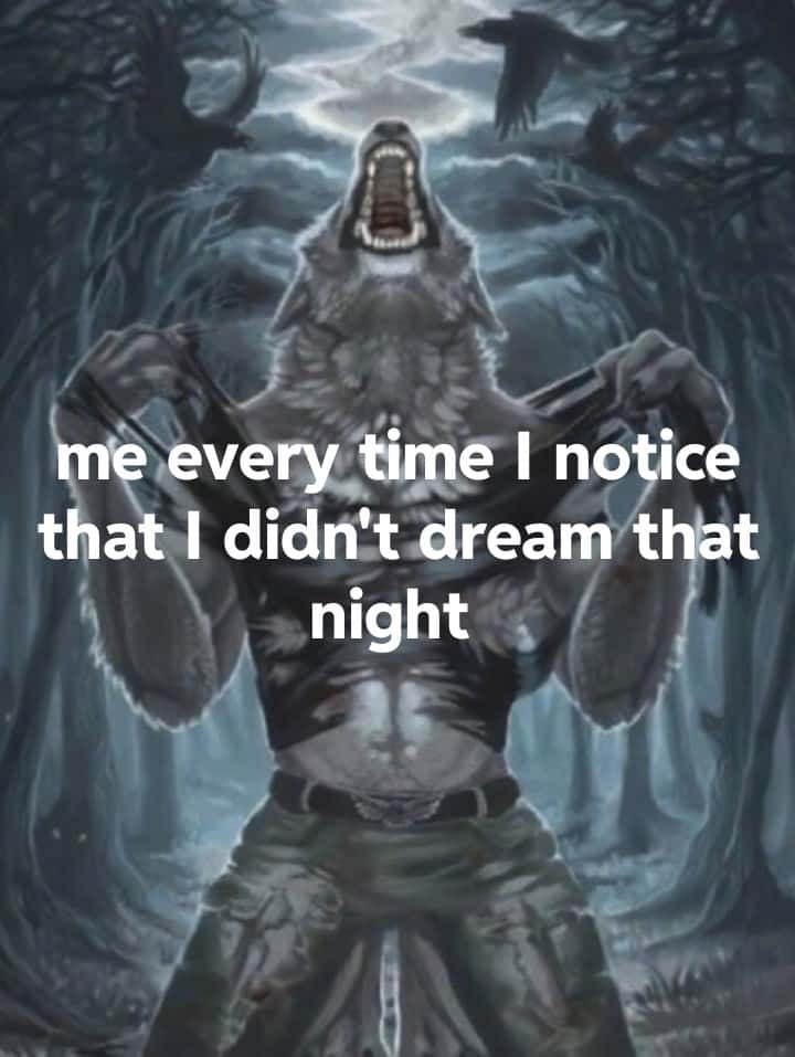 Wolf ripping shirt meme realizing that night was not a dream