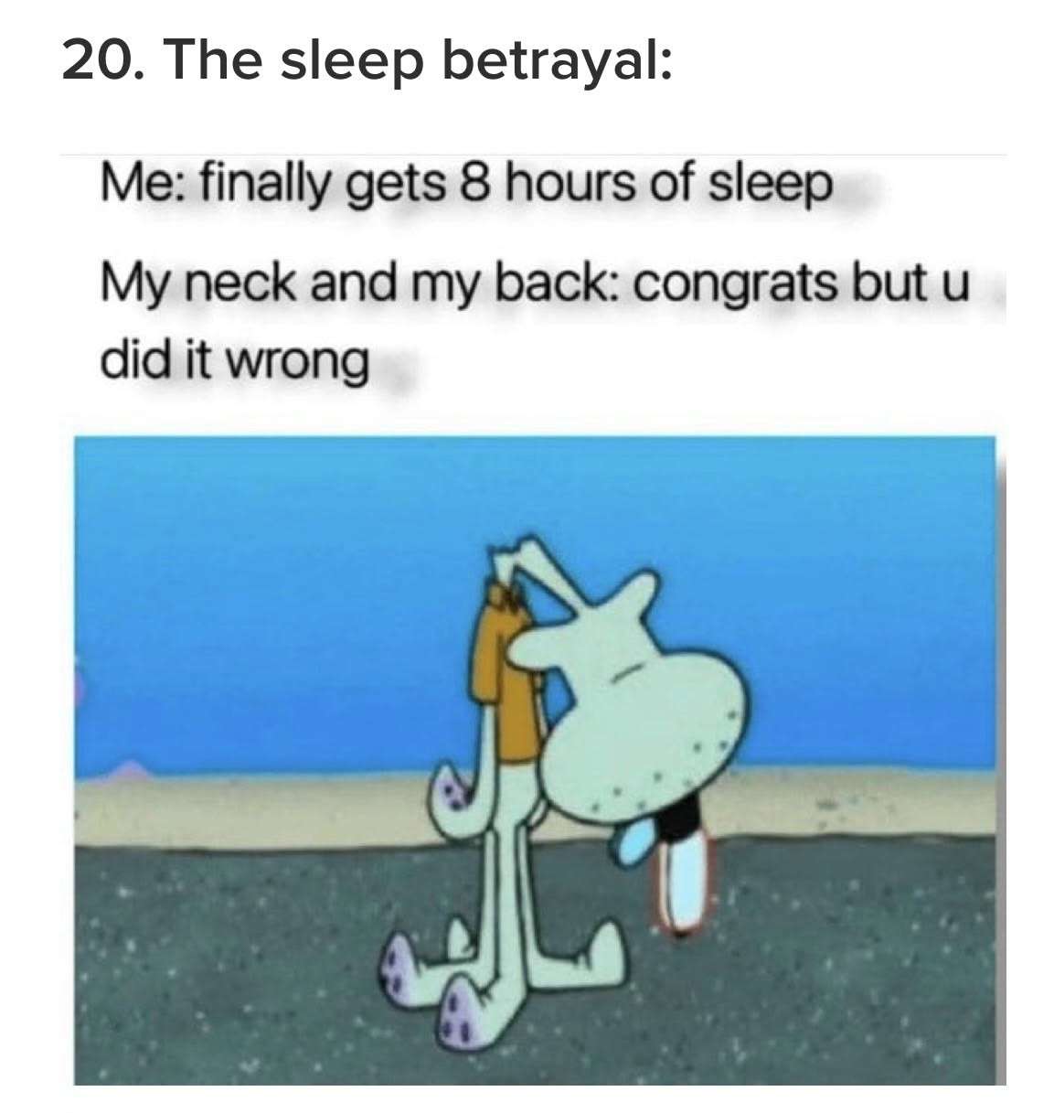 Sleep Betrayal: The sleep betrayal me finally gets 8 hours of sleep my neck