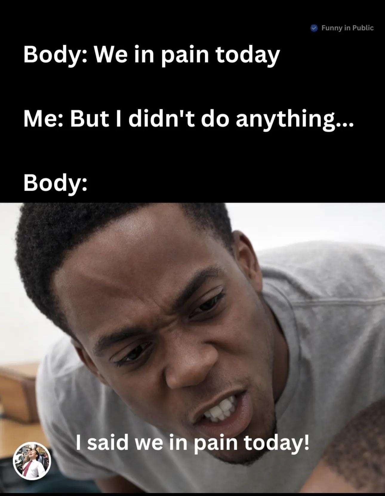 Funny Meme About Body Vs Mind Unexplained Daily Pain