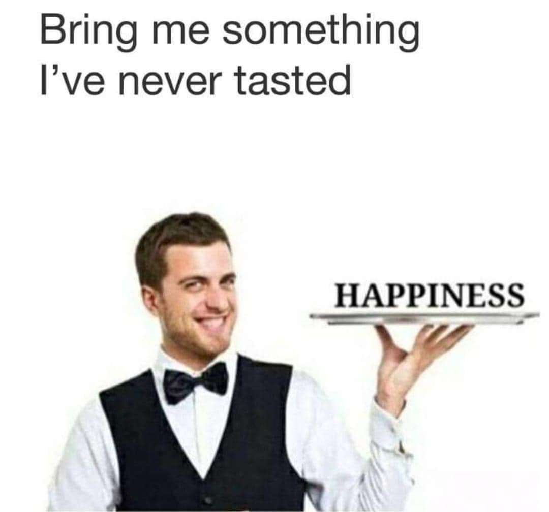Meme Depicting Waiter Serving Happiness As Un tasted Food