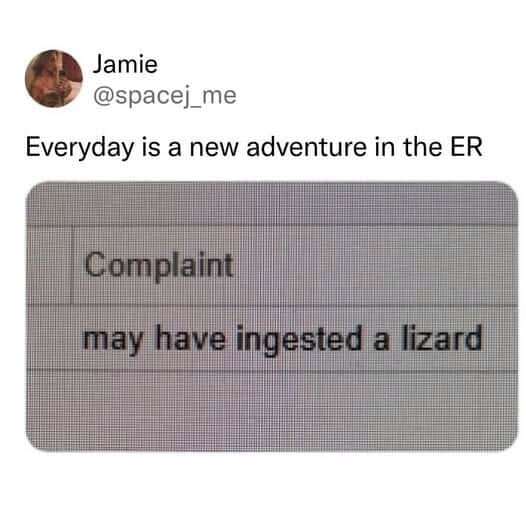 Funny ER Complaint Meme: Everyday Is A New Adventure In The ER