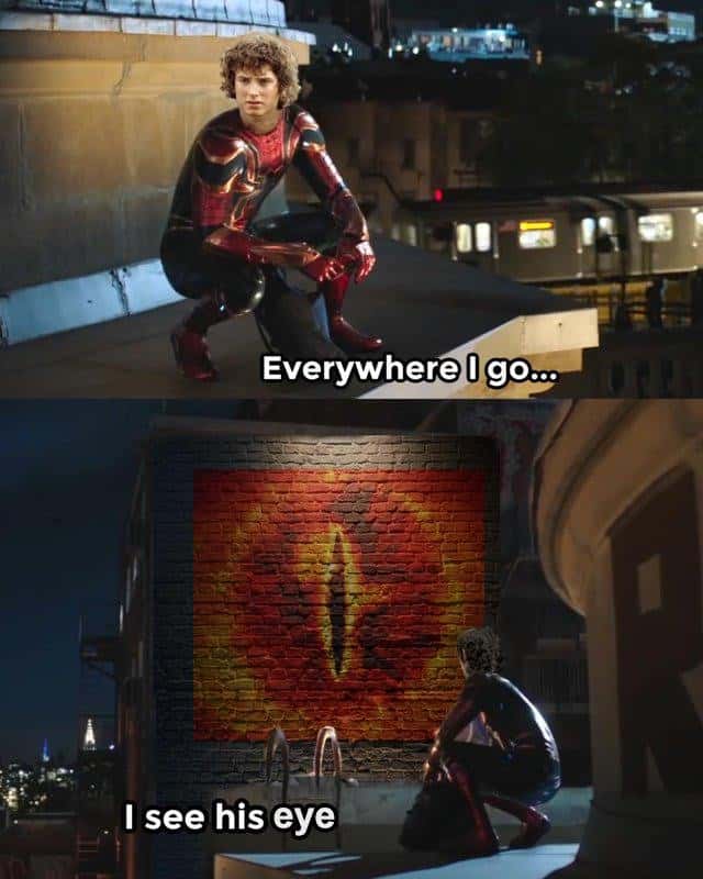 Spider-Man Meme: Everywhere I Go I See The Eye Of Sauron Spider-Man Meme: Everywhere I Go I See The Eye Of Sauron