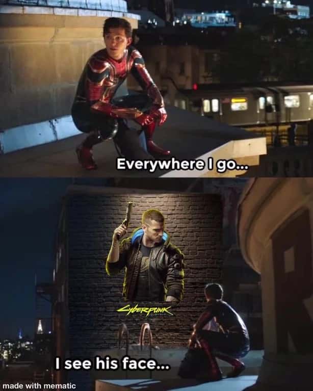 Spider-Man Meme: Everywhere I Go I See Cyberpunk 2077 Spider-Man Meme: Everywhere I Go I See Cyberpunk 2077