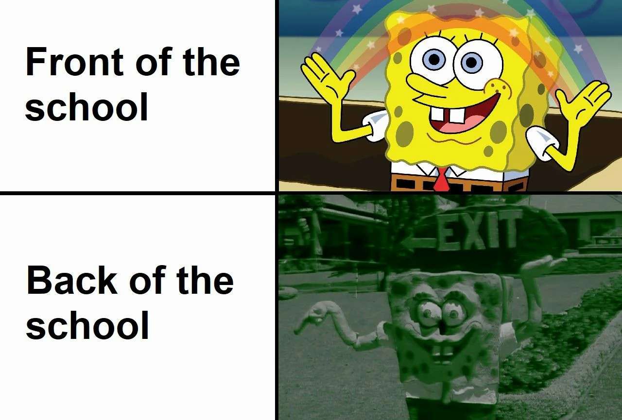 Creepy spongebob meme comparing school front vs back areas