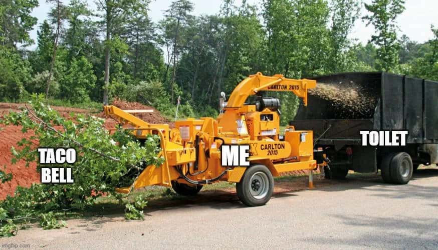 Funny taco bell meme depicting digestion as wood chipper process
