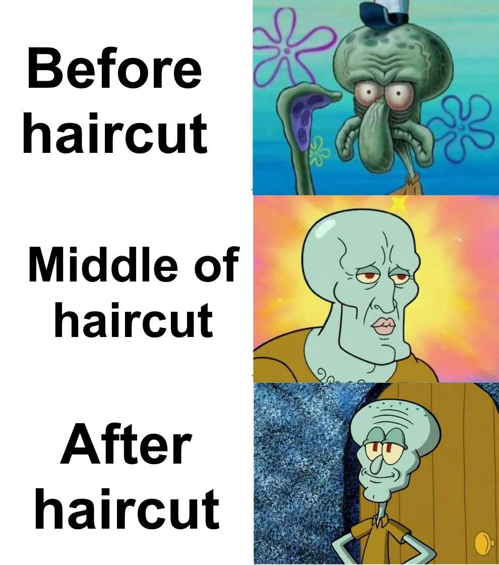Squidward Meme: 3 Stages Of Getting A Haircut Squidward Meme: 3 Stages Of Getting A Haircut