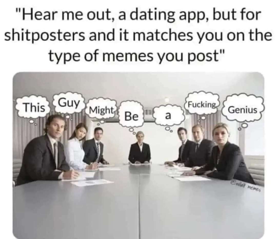Meme Dating App Meme: The Genius Idea for Shitposters to Match