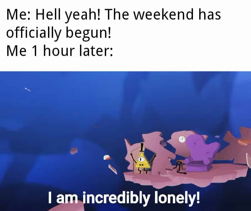 Funny weekend meme showing initial hype vs immediate loneliness