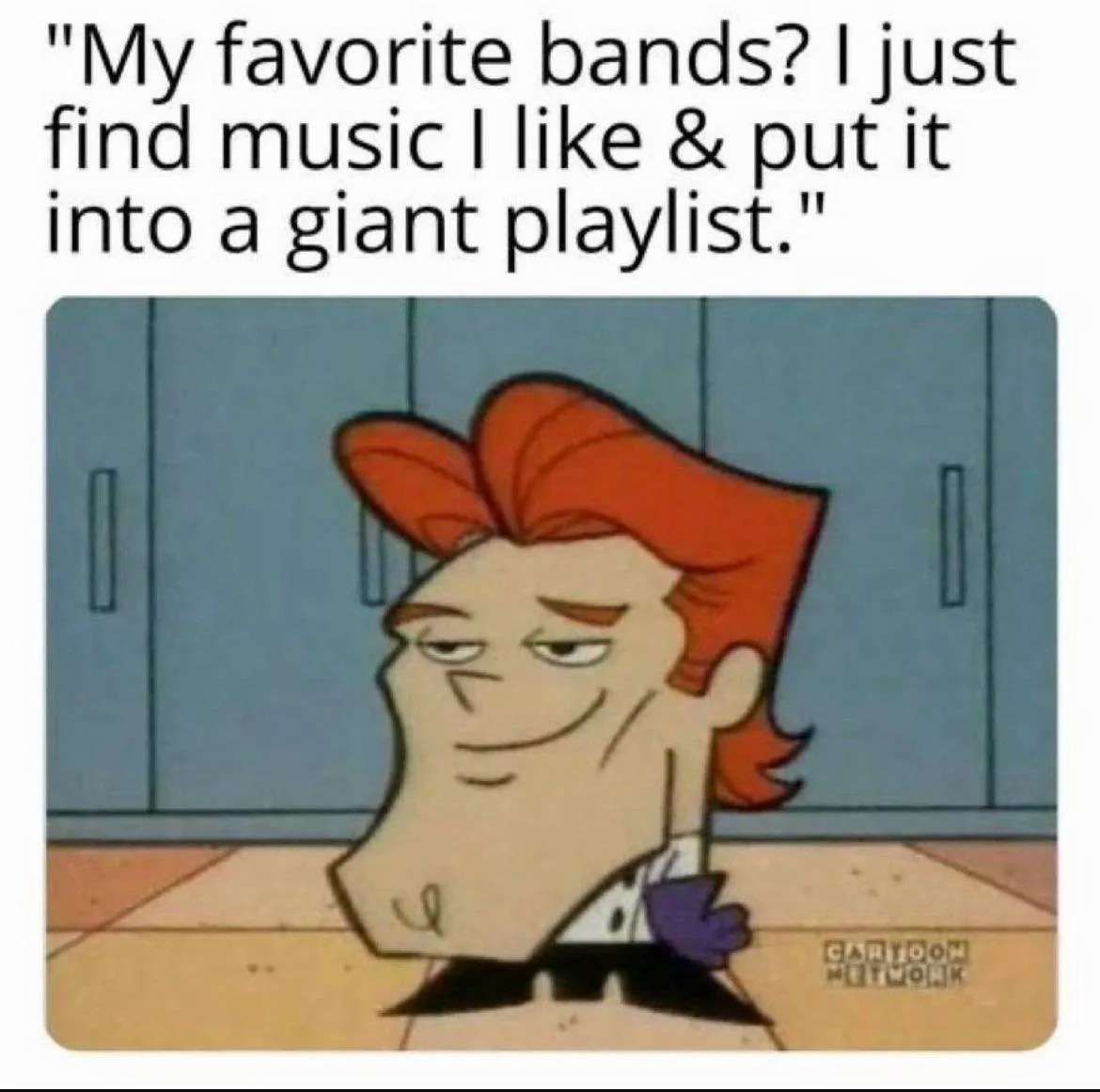 Music Playlist Meme: My Favorite Bands? I Just Make a Giant Playlist