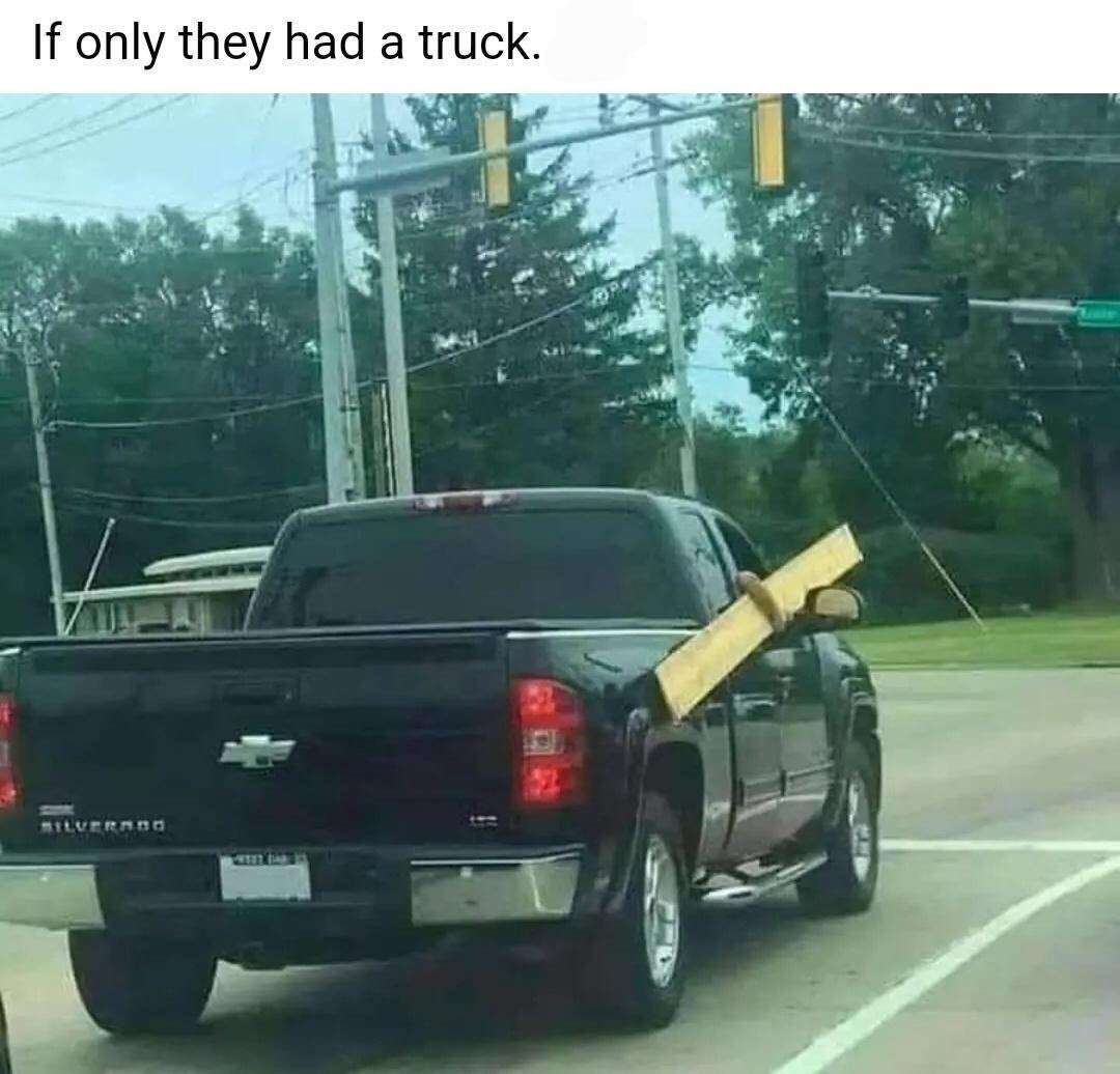 Funny truck meme carrying wood sticking out the window