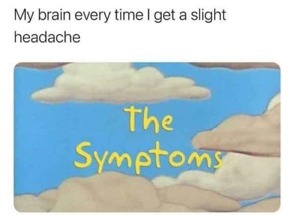 Meme Depicting Brain Overreacting To Slight Headache With The Simpsons