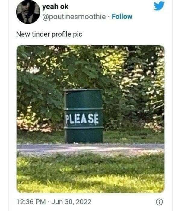 Funny Dating App Meme: Desperate "Please" Barrel Vibe